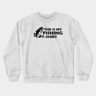 Fishing - This is my Fishing T-Shirt Crewneck Sweatshirt